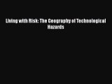 Download Living with Risk: The Geography of Technological Hazards Ebook Online