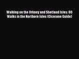 [Read] Walking on the Orkney and Shetland Isles: 80 Walks in the Northern Isles (Cicerone Guide)