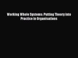 Download Working Whole Systems: Putting Theory into Practice in Organisations Ebook Free