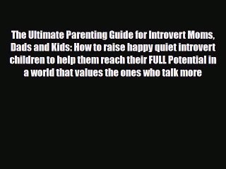 Descargar video: Download The Ultimate Parenting Guide for Introvert Moms Dads and Kids: How to raise happy