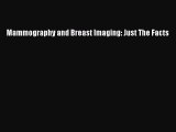 Read Mammography and Breast Imaging: Just The Facts Ebook Free