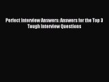 Popular book Perfect Interview Answers: Answers for the Top 3 Tough Interview Questions