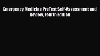 Download Emergency Medicine PreTest Self-Assessment and Review Fourth Edition Ebook Free