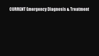 Read CURRENT Emergency Diagnosis & Treatment Ebook Free