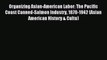 Read Organizing Asian-American Labor: The Pacific Coast Canned-Salmon Industry 1870-1942 (Asian