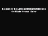 Read Das Buch fÃ¼r dich!: Weisheitsroman fÃ¼r die Boten des GlÃ¼cks (German Edition) Ebook Free