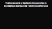 Read The Framework of Systemic Organization: A Conceptual Approach to Families and Nursing