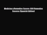 Read Medicina y Remedios Casero: 800 Remedios Caseros (Spanish Edition) Ebook Free