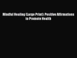 Download Mindful Healing (Large Print): Positive Affirmations to Promote Health Ebook Free