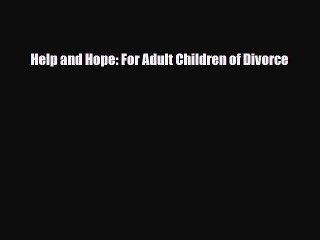 PDF Help and Hope: For Adult Children of Divorce Free Books