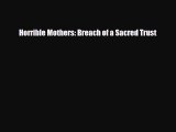 Download Horrible Mothers: Breach of a Sacred Trust  Read Online