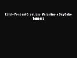 Read Edible Fondant Creations: Valentine's Day Cake Toppers Ebook Free