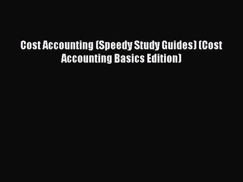 For you Cost Accounting (Speedy Study Guides) (Cost Accounting Basics Edition)