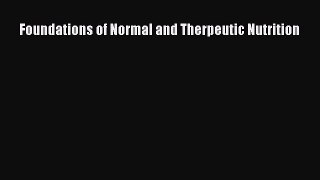 Read Foundations of Normal and Therpeutic Nutrition PDF Online