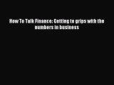 Popular book How To Talk Finance: Getting to grips with the numbers in business