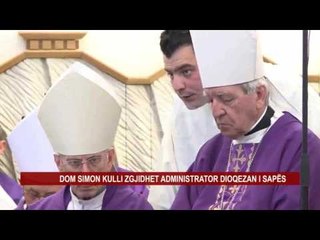 DOM SIMON KULLI ZGJIDHET ADMINISTRATOR DIOQEZAN I SAPËS