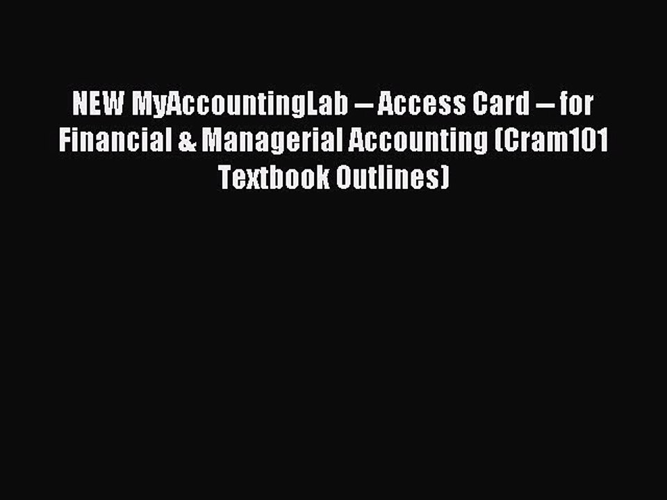 Popular book NEW MyAccountingLab -- Access Card -- for Financial & Managerial Accounting (Cram101