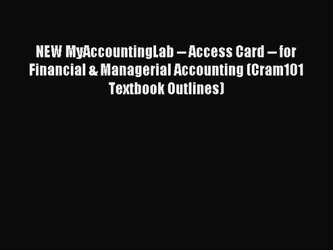 Popular book NEW MyAccountingLab Access Card for Financial & Managerial Accounting (Cram101