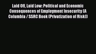 [PDF] Laid Off Laid Low: Political and Economic Consequences of Employment Insecurity (A Columbia