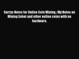 [PDF] Garrys Notes for Online Coin Mining.: My Notes on Mining Eobot and other online coins