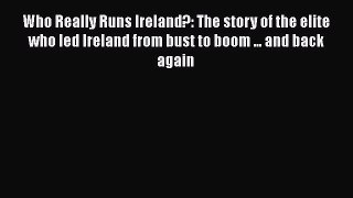 [PDF] Who Really Runs Ireland?: The story of the elite who led Ireland from bust to boom ...