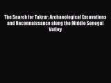 Read The Search for Takrur: Archaeological Excavations and Reconnaissance along the Middle