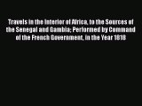 Read Travels in the Interior of Africa to the Sources of the Senegal and Gambia Performed by