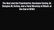 [PDF] The Nazi and the Psychiatrist: Hermann Göring Dr. Douglas M. Kelley and a Fatal Meeting