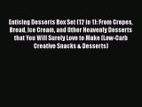 Read Enticing Desserts Box Set (12 in 1): From Crepes Bread Ice Cream and Other Heavenly Desserts