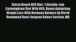 Read Siesta Beach HCG Diet / Lifestyle: Low Carbohydrate Diet With HCG. Bonus:Optimizing Weight