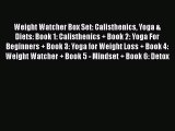 Read Weight Watcher Box Set: Calisthenics Yoga & Diets: Book 1: Calisthenics   Book 2: Yoga