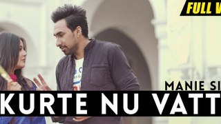 New Punjabi Songs 2016 | Kurte Nu Vatt | Official Video [Hd] | Manie Sidhu | Latest Punjabi Songs 2016