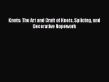 [PDF] Knots: The Art and Craft of Knots Splicing and Decorative Ropework E-Book Download