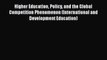Download Book Higher Education Policy and the Global Competition Phenomenon (International