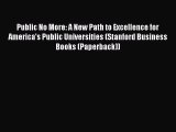 Read Book Public No More: A New Path to Excellence for America’s Public Universities (Stanford