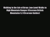 [Read] Walking in the Isle of Arran: Low-Level Walks to High Mountain Ranges (Cicerone British