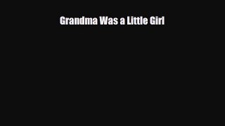 PDF Grandma Was a Little Girl  EBook