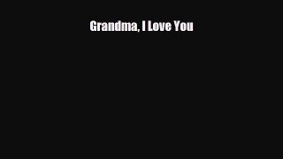 Download Grandma I Love You  Read Online