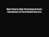 Read Book High-Poverty High-Performing Schools: Foundations for Real Student Success E-Book