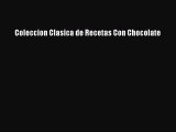 Download Coleccion Clasica de Recetas Con Chocolate PDF Free