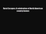 Read Rural Escapes: A celebration of North American country homes Ebook Free