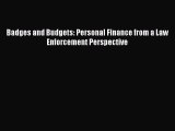 Read Book Badges and Budgets: Personal Finance from a Law Enforcement Perspective E-Book Free