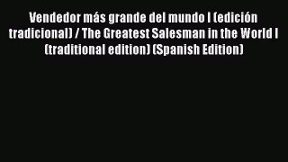 Read Book Vendedor más grande del mundo I (edición tradicional) / The Greatest Salesman in
