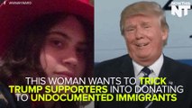 This Woman Is Tricking Trump Supporters Into Donated To Undocumented Immigrants