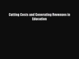 Read Book Cutting Costs and Generating Revenues in Education E-Book Free