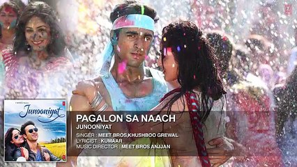 Pagalon Sa Naach | Full HD New Song-2016 | Junooniyat Movie | Pulkit Samrat | Yami Gautam
