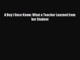 Read A Boy I Once Knew: What a Teacher Learned from her Student Ebook Free