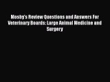 Read Mosby's Review Questions and Answers For Veterinary Boards: Large Animal Medicine and