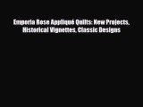 [PDF] Emporia Rose Appliqué Quilts: New Projects Historical Vignettes Classic Designs Read