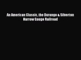 Download An American Classic the Durango & Silverton Narrow Gauge Railroad  EBook